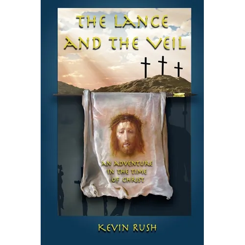 The Lance and the Veil: an adventure in the time of Christ - Paperback