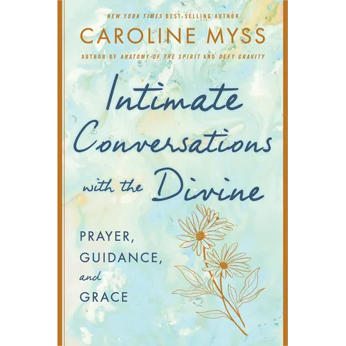 Intimate Conversations with the Divine: Prayer, Guidance, and Grace - Paperback