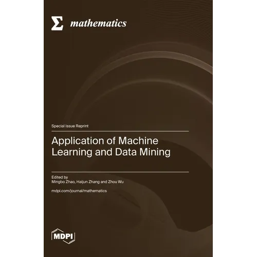 Application of Machine Learning and Data Mining - Hardcover
