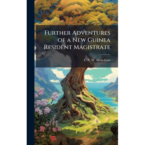 Further Adventures of a New Guinea Resident Magistrate - Hardcover