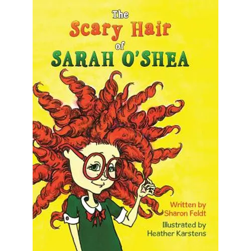 The Scary Hair of Sarah O'Shea - Hardcover