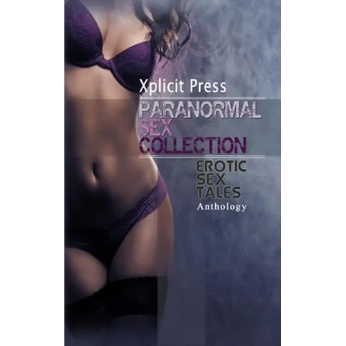 Paranormal Sex Collection Volume 1: Explicit Dirty Erotica Short Stories - Paperback