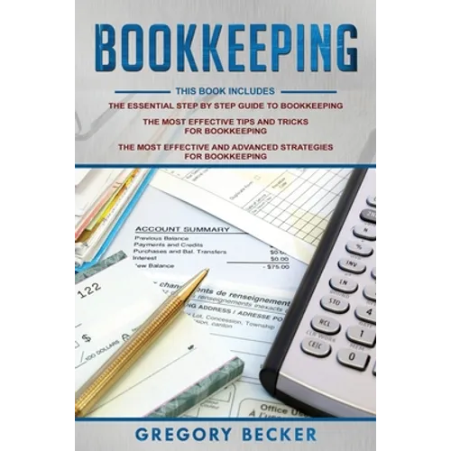 Bookkeeping: 3 in 1 - Step-by-Step Guide, Tips and Tricks, Advanced Strategies - Paperback