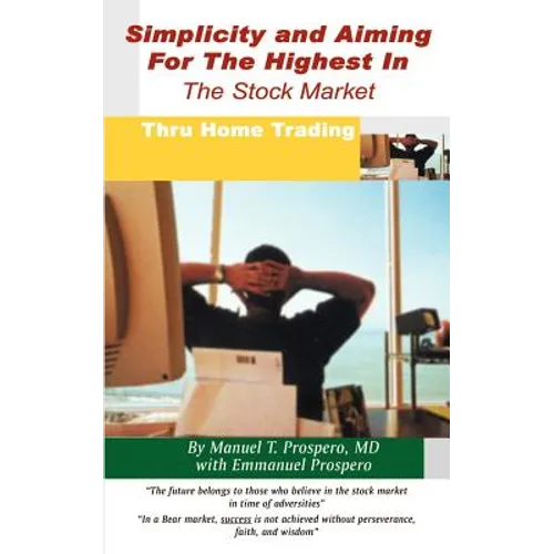 Simplicity and Aiming for the Highest in the Stock Market: Thru Home Trading - Paperback