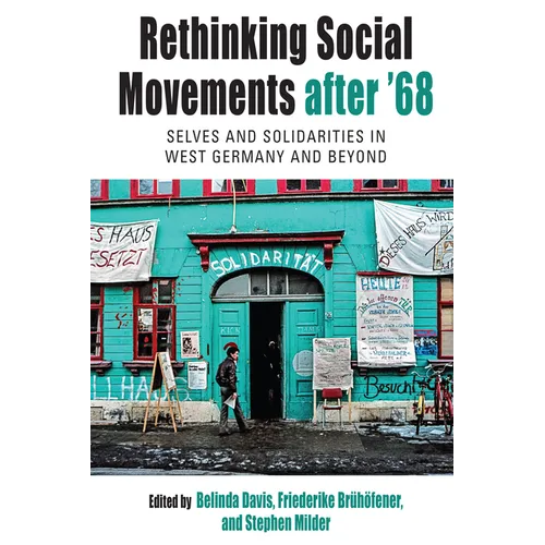 Rethinking Social Movements After '68: Selves and Solidarities in West Germany and Beyond - Paperback