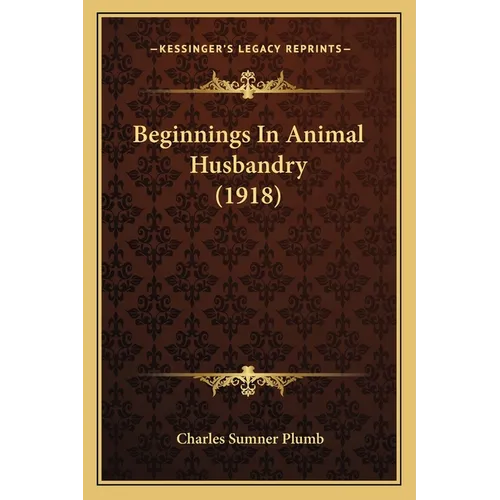 Beginnings In Animal Husbandry (1918) - Paperback