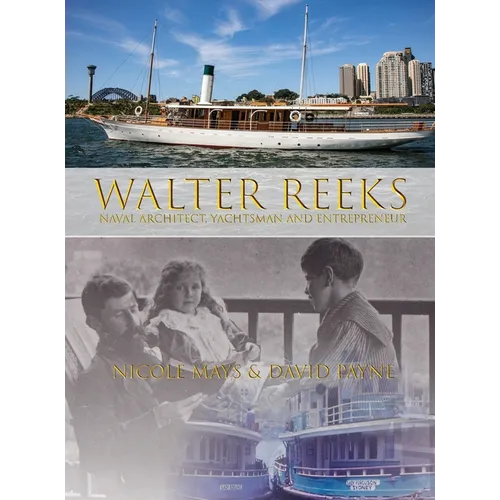 Walter Reeks: Naval Architect, Yachtsman and Entrepreneur - Hardcover