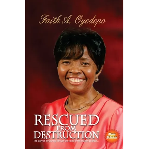 Rescued From Destruction: The story of my journey through the valley of the shadow of death... - Paperback