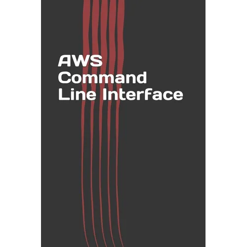 AWS Command Line Interface: Easy Guide on AWS CLI - Paperback