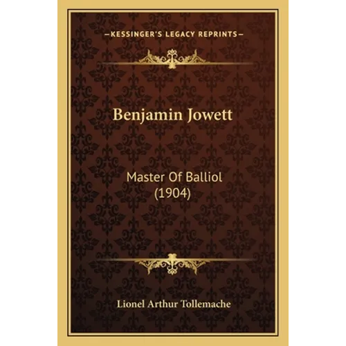 Benjamin Jowett: Master Of Balliol (1904) - Paperback
