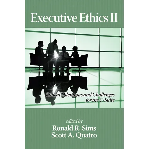 Executive Ethics II: Ethical Dilemmas and Challenges for the C Suite - Paperback