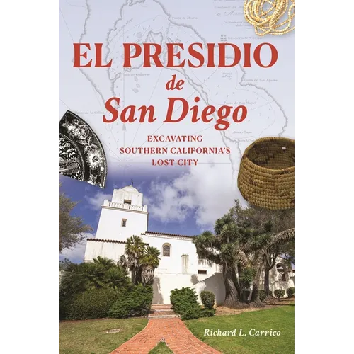 El Presidio de San Diego: Excavating Southern California's Lost City - Paperback