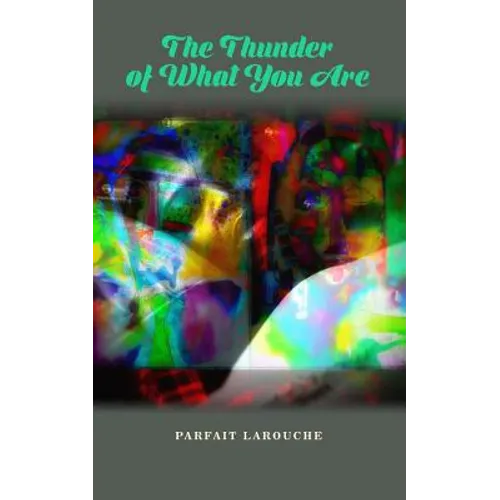 The Thunder of What You Are - Paperback