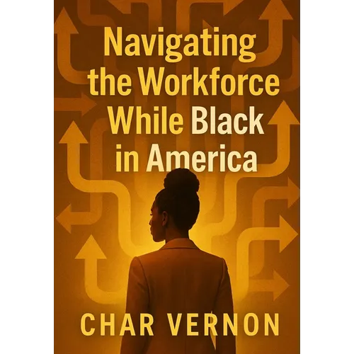 Navigating the Workforce While Black in America - Paperback