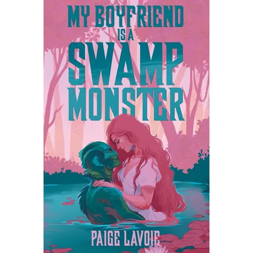 My Boyfriend Is a Swamp Monster - Paperback