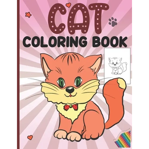 Cat Coloring Book: Cat Coloring Book For Kids Ages 4-8 Cat Coloring Book For Girls Cat Coloring Book For Toddlers Caticorn Coloring Book