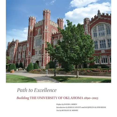 Path to Excellence: Building the University of Oklahoma, 1890-2015 - Hardcover