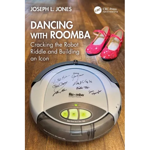 Dancing with Roomba: Cracking the Robot Riddle and Building an Icon - Paperback