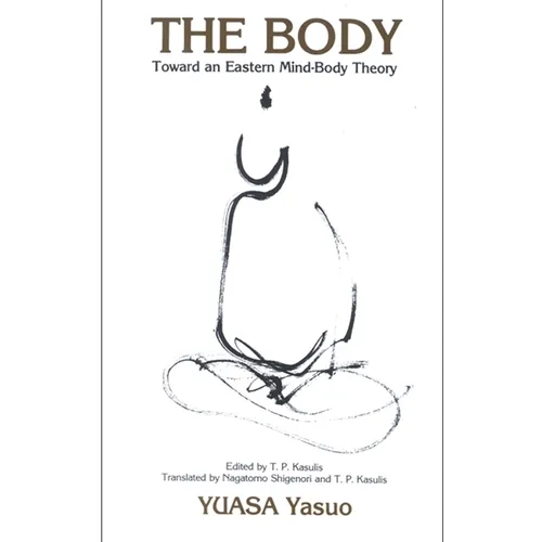 The Body: Toward an Eastern Mind-Body Theory - Paperback