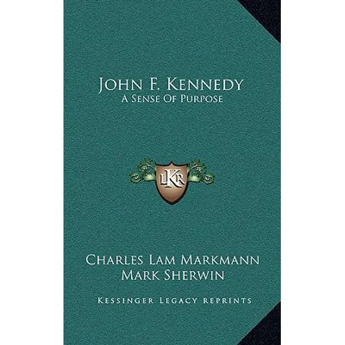 John F. Kennedy: A Sense Of Purpose - Hardcover