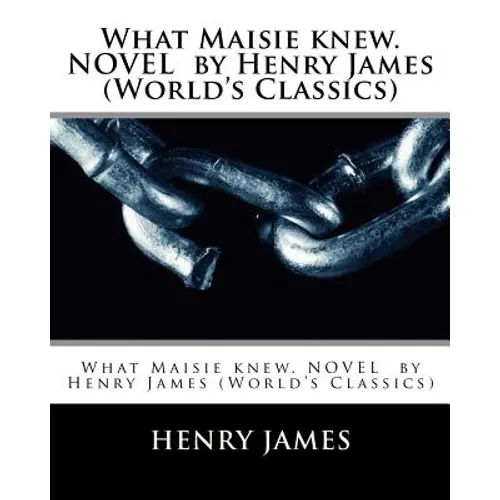 What Maisie knew. NOVEL by Henry James (World's Classics) - Paperback