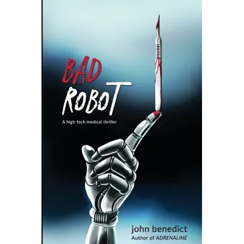 Bad Robot: A High-Tech Medical Thriller - Paperback