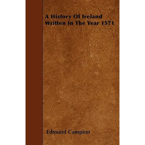 A History Of Ireland Written In The Year 1571 - Paperback