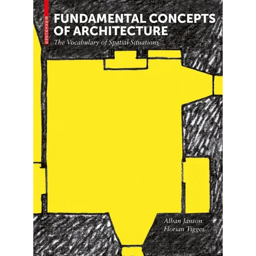 Fundamental Concepts of Architecture: The Vocabulary of Spatial Situations - Hardcover
