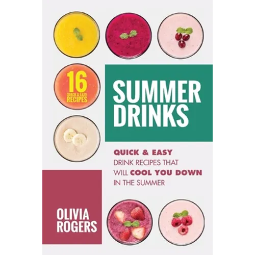 Summer Drinks (2nd Edition): 16 Quick & Easy Drink Recipes That Will Cool You Down In The Summer - Paperback