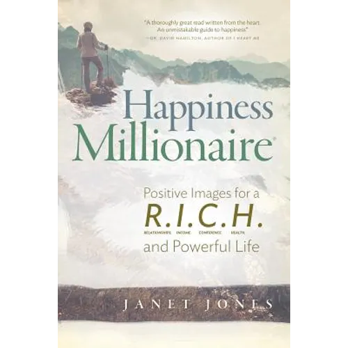 Happiness Millionaire: Positive Images for a R.I.C.H and Powerful Life - Paperback
