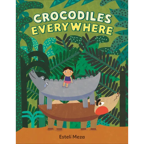 Crocodiles Everywhere - Hardcover