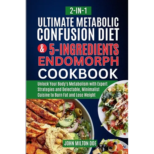 Metabolic Confusion Diet for Endomorph Women and Easy 5 Ingredients Cookbook [ 2-In-1 ]: Unlock Your Body's Metabolism with Expert Strategies and Dele - Paperback