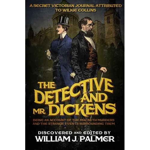 The Detective and Mr. Dickens: Being an Account of the Macbeth Murders and the Strange Events Surrounding Them - Paperback