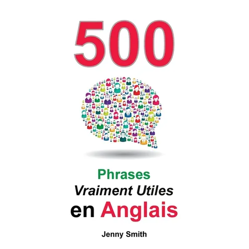 500 Phrases Vraiment Utiles en Anglais: Du Niveau Intermédiaire à Avancé - Paperback