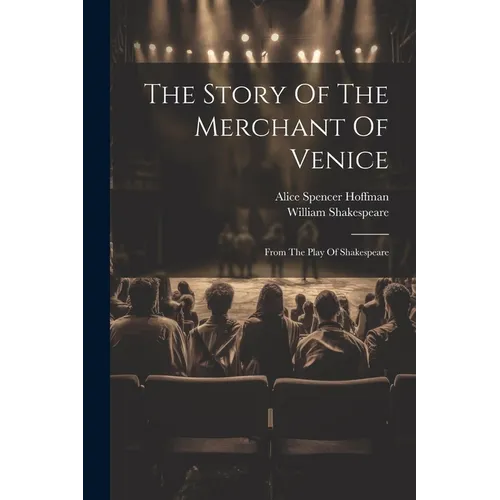 The Story Of The Merchant Of Venice: From The Play Of Shakespeare - Paperback