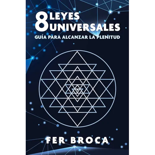 8 Leyes Universales: Guía Para Alcanzar La Plenitud - Paperback
