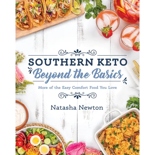 Southern Keto: Beyond the Basics: More of the Easy Comfort Food You Love - Paperback