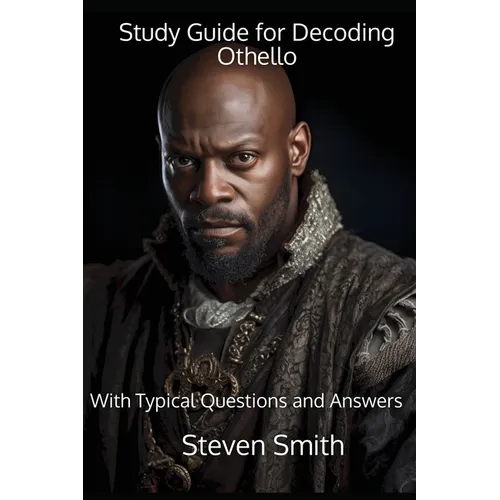 Study Guide for Decoding Othello: With Typical Questions and Answers