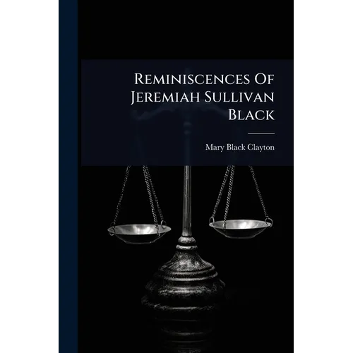 Reminiscences Of Jeremiah Sullivan Black - Paperback