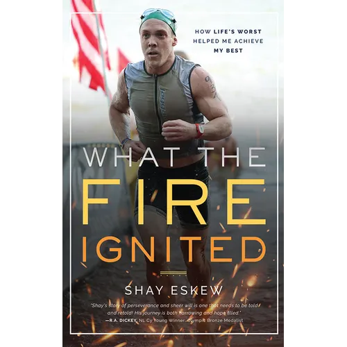 What the Fire Ignited: How Life's Worst Helped Me Achieve My Best - Paperback