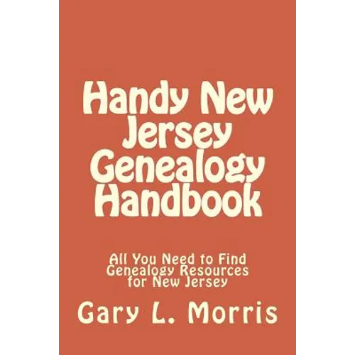 Handy New Jersey Genealogy Handbook: All You Need to Find Genealogy Resources for New Jersey - Paperback