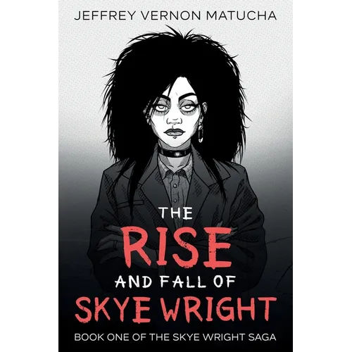 The Rise and Fall of Skye Wright: Book One of Two of the Skye Wright Saga - Paperback