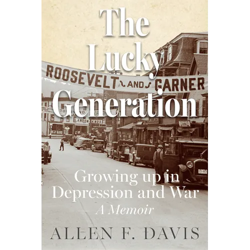 The Lucky Generation: Growing Up in Depression and War; A Memoir - Paperback