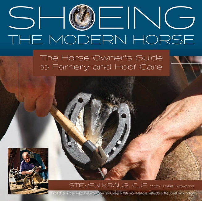 Shoeing the Modern Horse: The Horse Owner's Guide to Farriery and Hoof Care - Hardcover