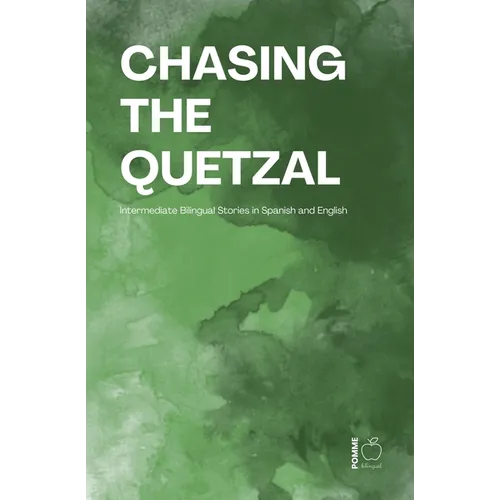 Chasing the Quetzal: Intermediate Bilingual Stories in Spanish and English - Paperback
