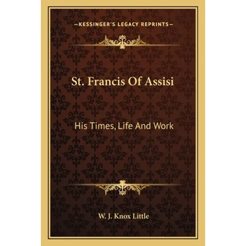 St. Francis Of Assisi: His Times, Life And Work - Paperback