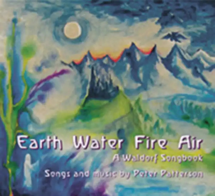 Earth Water Fire Air: A Waldorf Songbook - Paperback