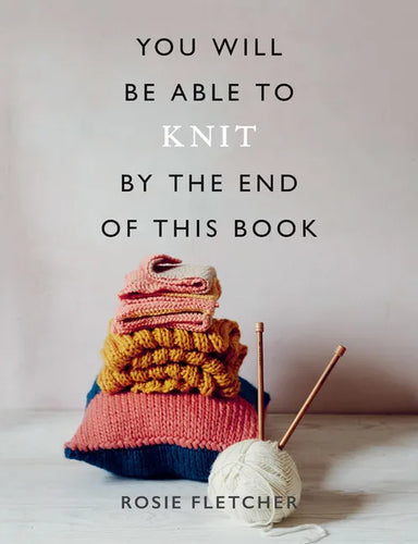 You Will Be Able to Knit by the End of This Book - Paperback