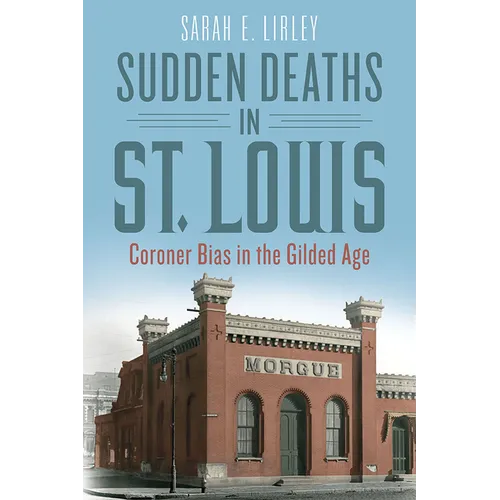 Sudden Deaths in St. Louis: Coroner Bias in the Gilded Age - Paperback