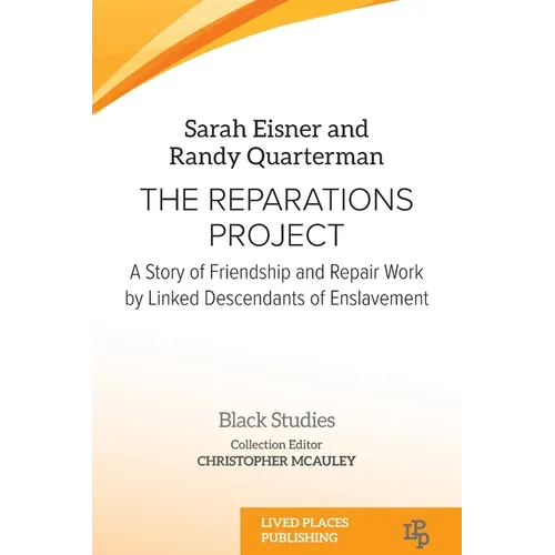 The Reparations Project: A Story of Friendship and Repair Work by Linked Descendants of Enslavement - Paperback